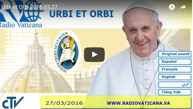 The Pope’s Easter Address  Urbi et Orbi 2016.03.27