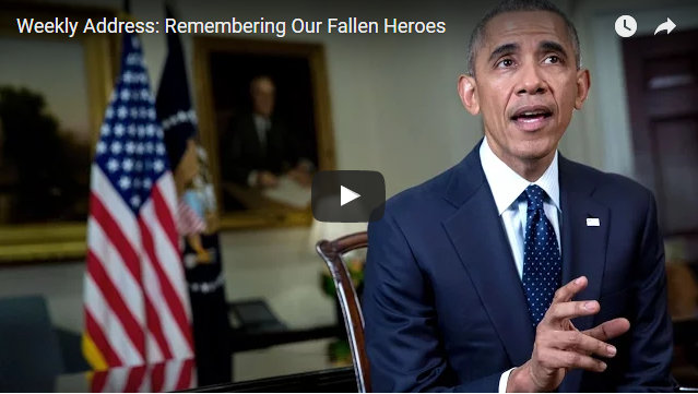 President Obama’s Weekly Address: Weekly Address: Remembering Those Who Have Fallen