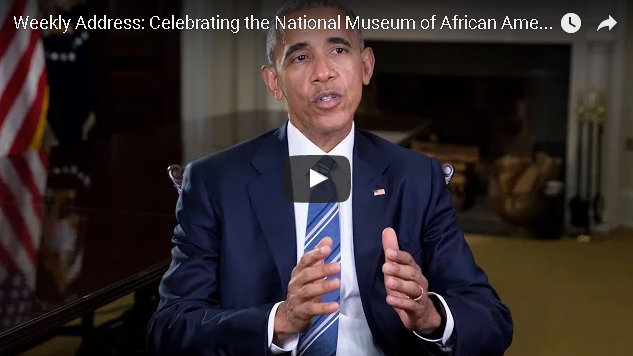 President’s Weekly Address: Celebrating the National Museum of African American History and Culture
