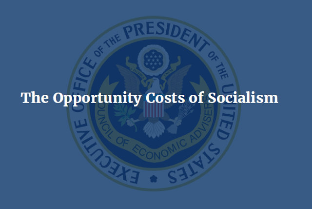 Council of Economic Advisers Issue Report on The Opportunity Costs of Socialism